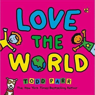 Love the World - by Todd Parr