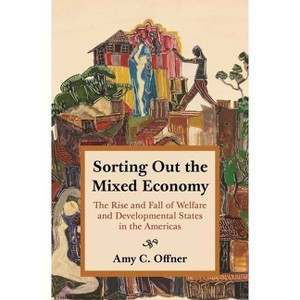 Sorting Out the Mixed Economy - (Histories of Economic Life) by  Amy C Offner (Paperback) - 1 of 1