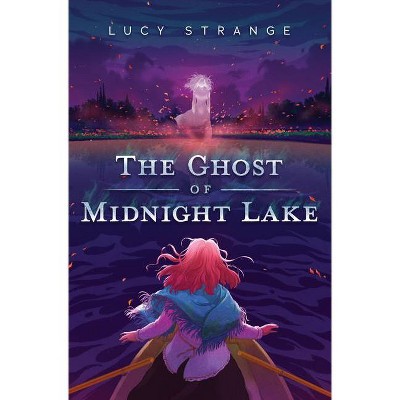 The Ghost of Midnight Lake - by  Lucy Strange (Hardcover)