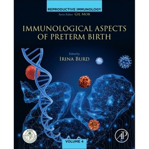 Immunological Aspects of Preterm Birth - (Reproductive Immunology) by  Irina Burd MD (Paperback) - 1 of 1