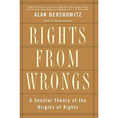 Rights from Wrongs - Annotated by  Alan M Dershowitz (Paperback)