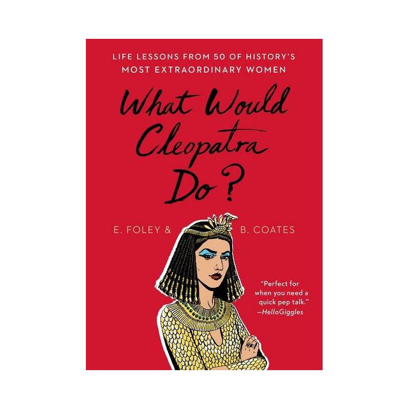 What Would Cleopatra Do? - by Elizabeth Foley &#38; Beth Coates (Paperback), 1 of 2