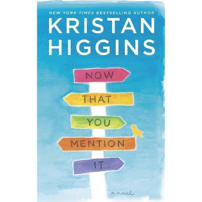  Now That You Mention It -  by Kristan Higgins (Paperback) 