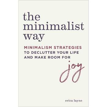 The Minimalist Way - by  Erica Layne (Paperback)