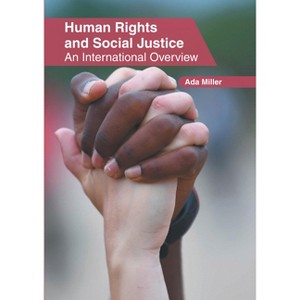 Human Rights and Social Justice: An International Overview - by  Ada Miller (Hardcover) - 1 of 1