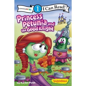 Princess Petunia and the Good Knight - (I Can Read! / Big Idea Books / VeggieTales) by  Karen Poth (Paperback) - 1 of 1