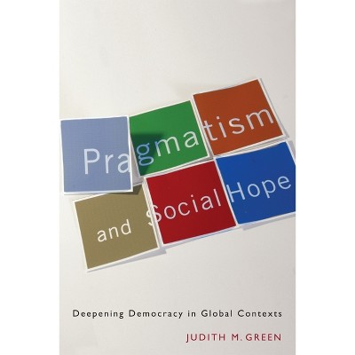 Pragmatism and Social Hope - by  Judith Green (Hardcover)