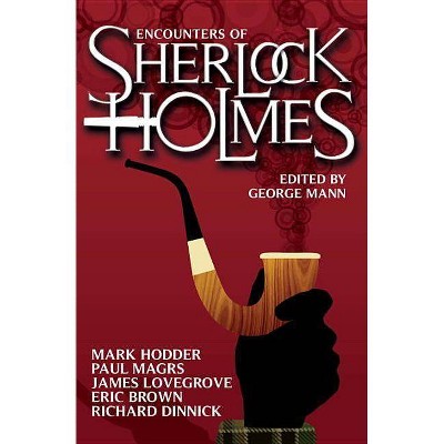 Encounters of Sherlock Holmes - by  George Mann (Paperback)