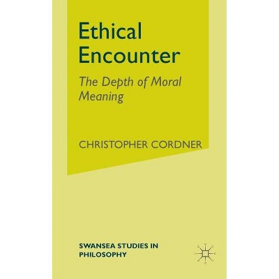 Ethical Encounter - (Swansea Studies in Philosophy) by  C Cordner (Paperback)