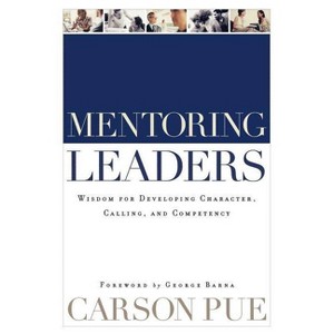 Mentoring Leaders - by  Carson Pue (Paperback) - 1 of 1
