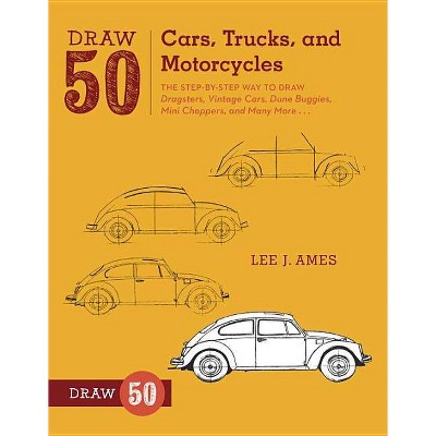 Draw 50 Cars, Trucks, and Motorcycles - by  Lee J Ames (Paperback)