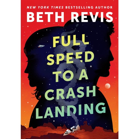 Full Speed to a Crash Landing - (Chaotic Orbits) by  Beth Revis (Hardcover) - image 1 of 1