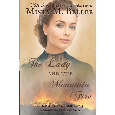 The Lady and the Mountain Fire - by  Misty M Beller (Paperback)