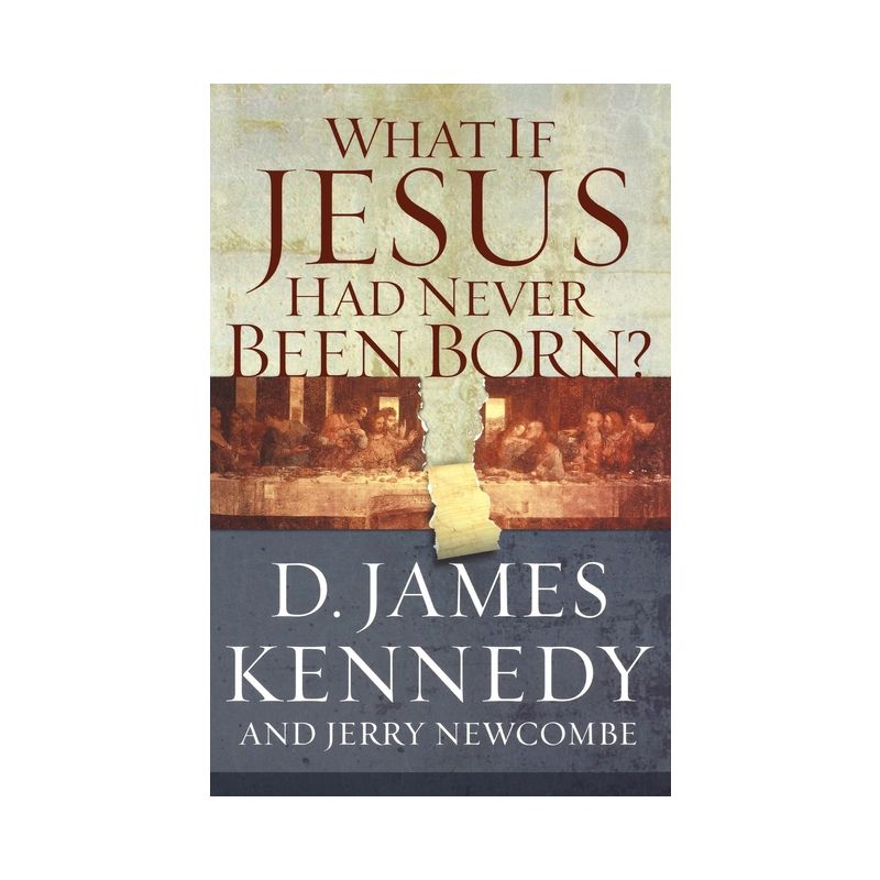What If Jesus Had Never Been Born? - by  Kennedy (Paperback), 1 of 2