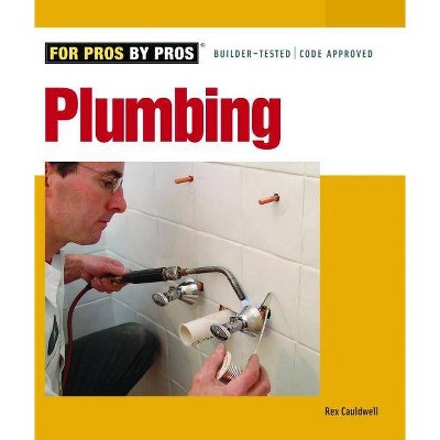 Plumbing - (For Pros By Pros) by  Rex Cauldwell (Paperback)