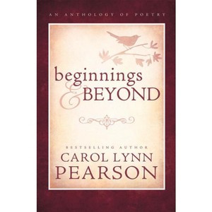 Beginnings and Beyone - by  Carol Lynn Pearson & Carol Lynn Pearson (Paperback) - 1 of 1