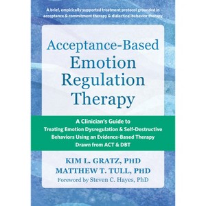 Acceptance-Based Emotion Regulation Therapy - by  Kim L Gratz & Matthew T Tull (Paperback) - 1 of 1