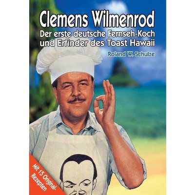 Clemens Wilmenrod - by  Roland W Schulze (Paperback)