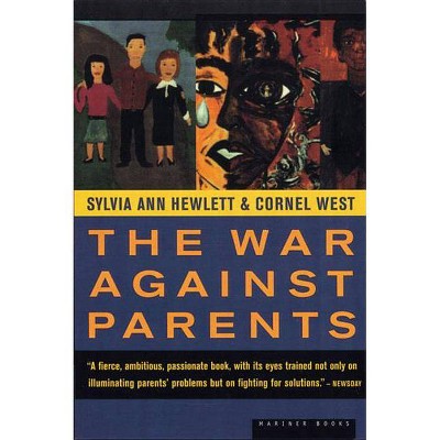 The War Against Parents - by  Sylvia Ann Hewlett (Paperback)