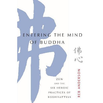 Entering the Mind of Buddha - by  Tenshin Reb Anderson (Paperback)