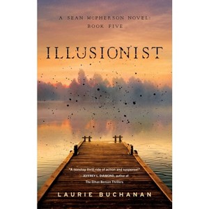Illusionist - (A Sean McPherson Novel) by  Laurie Buchanan (Paperback) - 1 of 1