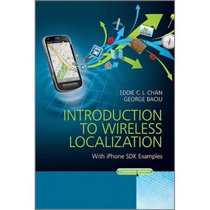 Introduction to Wireless Localization - (IEEE Press) by  Eddie C L Chan & George Baciu (Hardcover) - 1 of 1