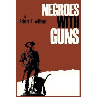 Negroes with Guns - by  Robert F Williams & Martin Luther King & Truman Nelson (Paperback)