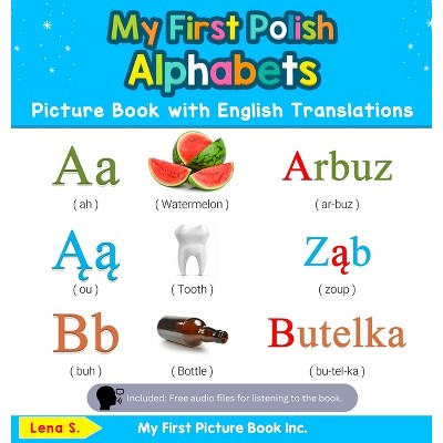 Image of My First Polish Alphabets Picture Book with English Translations - (Teach & Learn Basic Polish Words for Children) by  Lena S (Hardcover)