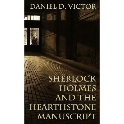 Sherlock Holmes and The Hearthstone Manuscript - (Sherlock Holmes and the American Literati) by Daniel D Victor