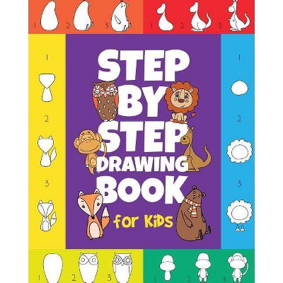 The Step-by-Step Drawing Book for Kids - by  Peanut Prodigy (Paperback)