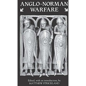 Anglo-Norman Warfare - by  Matthew Strickland (Paperback) - 1 of 1