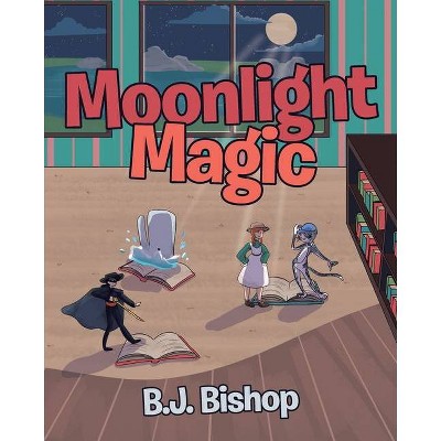 Moonlight Magic - by  B J Bishop (Paperback)