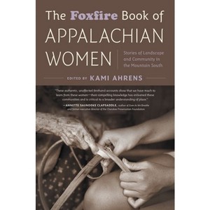 The Foxfire Book of Appalachian Women - by Kami Ahrens - 1 of 1