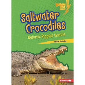 Saltwater Crocodiles - (Lightning Bolt Books (R) -- Nature's Most Massive Animals) by  Jackie Golusky (Paperback) - 1 of 1