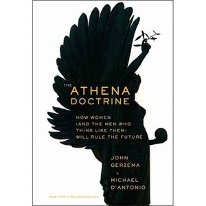 The Athena Doctrine - by  John Gerzema & Michael D'Antonio (Hardcover) - 1 of 1