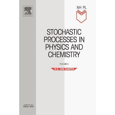 Stochastic Processes in Physics and Chemistry - (North-Holland Personal Library) 3rd Edition by  N G Van Kampen (Paperback)