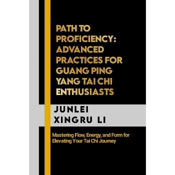 Path to Proficiency - (Celestial Warriors: A Never-Ending Quest for Mastery in Martial Arts) by  Junlei Xingru Li (Paperback)