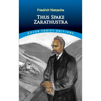 Thus Spake Zarathustra - (Dover Thrift Editions) by  Friedrich Wilhelm Nietzsche (Paperback)