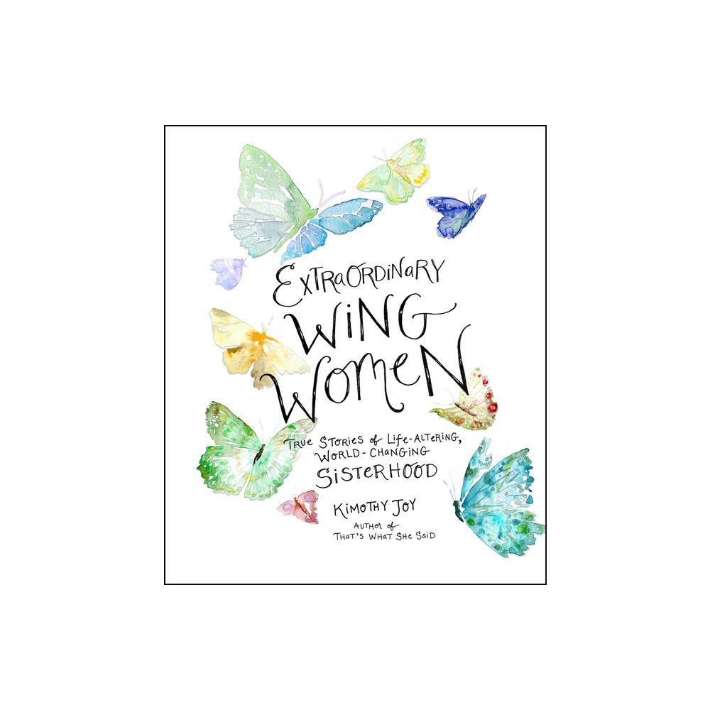 Extraordinary Wing Women - by Kimothy Joy (Hardcover)
