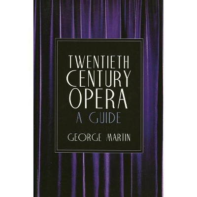 Twentieth Century Opera - (Limelight) by  George Martin (Paperback)