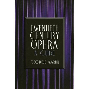 Twentieth Century Opera - (Limelight) by  George Martin (Paperback) - 1 of 1