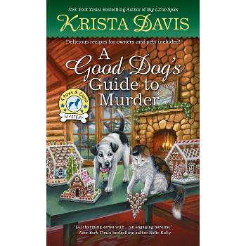 A Good Dog's Guide to Murder - (Paws & Claws Mystery) by  Krista Davis (Paperback)