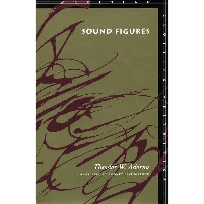 Sound Figures - (Meridian: Crossing Aesthetics) by  Theodor W Adorno (Paperback)