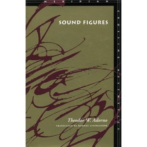 Sound Figures - (Meridian: Crossing Aesthetics) by  Theodor W Adorno (Paperback) - 1 of 1