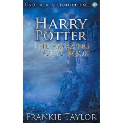 Harry Potter - The Amazing Quiz Book - by  Frankie Taylor (Paperback)