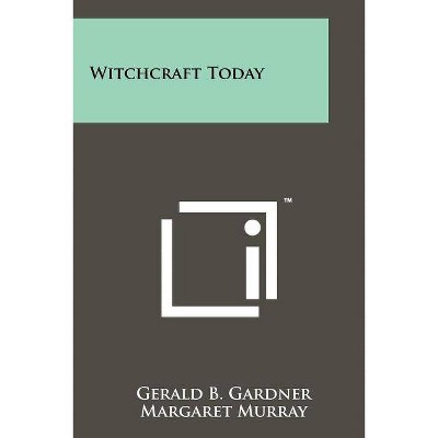 Witchcraft Today - by  Gerald B Gardner (Paperback)