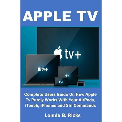 Apple TV - by  Lonnie B Ricks (Paperback)