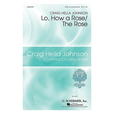 G. Schirmer Lo, How a Rose/The Rose (Craig Hella Johnson Choral Series) SATB arranged by Craig Hella Johnson