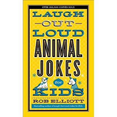 Laugh-Out-Loud Animal Jokes for Kids - by  Rob Elliott (Paperback)