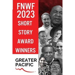 First Nations Writers Festival 2023 - by  Paulini Turagabeci & Euralia Paine & Arnold Mundua (Paperback) - 1 of 1